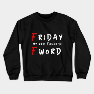 Friday my 2nd favorite F Word Crewneck Sweatshirt